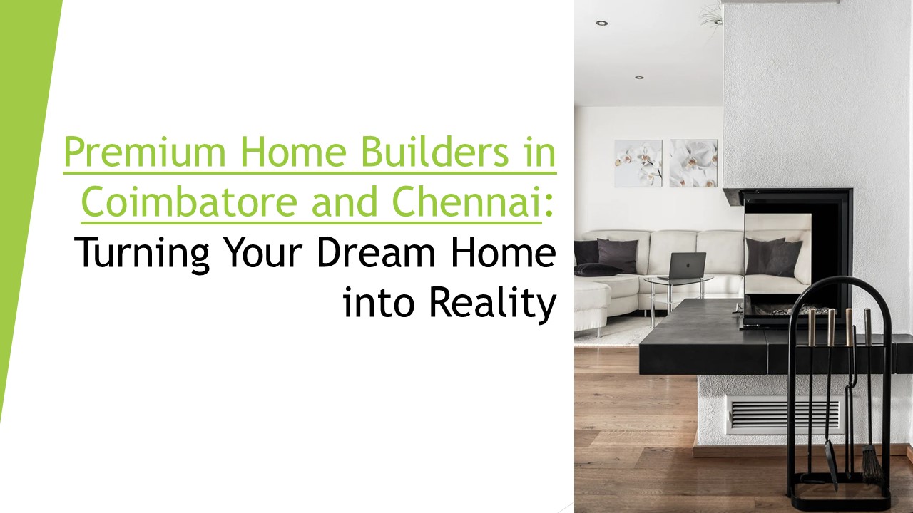 Premium Builders in Coimbatore and Chennai