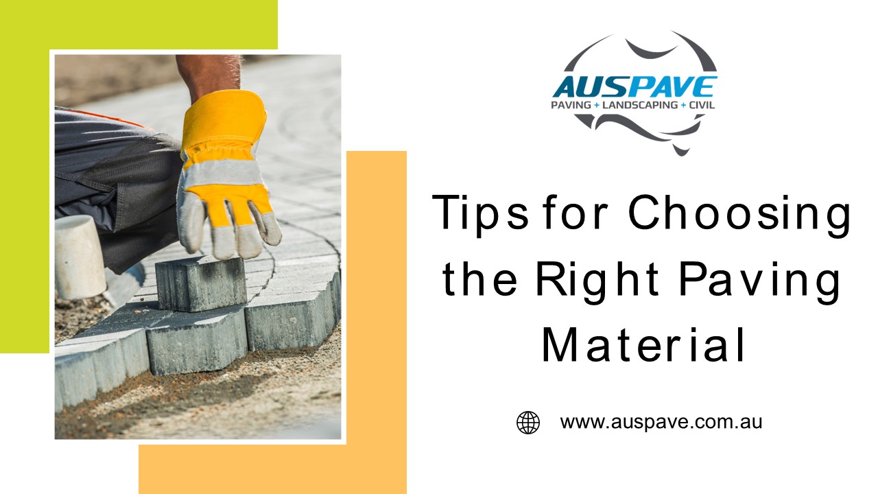 Tips for Choosing the Right Paving Material