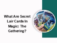 What Are Secret Lair Cards In Magic: The Gathering?