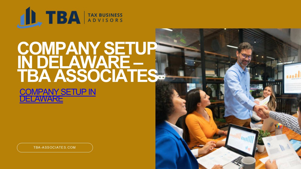 Company Setup in Delaware – TBA Associates