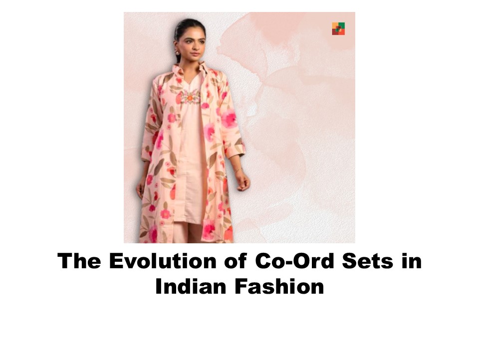 The Evolution of Co-Ord Sets in Indian Fashion