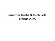 Summer Kurtis & Kurti Sets Trends 2025