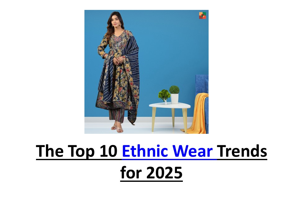 The Top 10 Ethnic Wear Trends for 2025