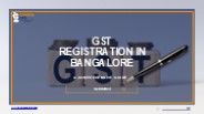 GST Registration in Bangalore – A Comprehensive Guide