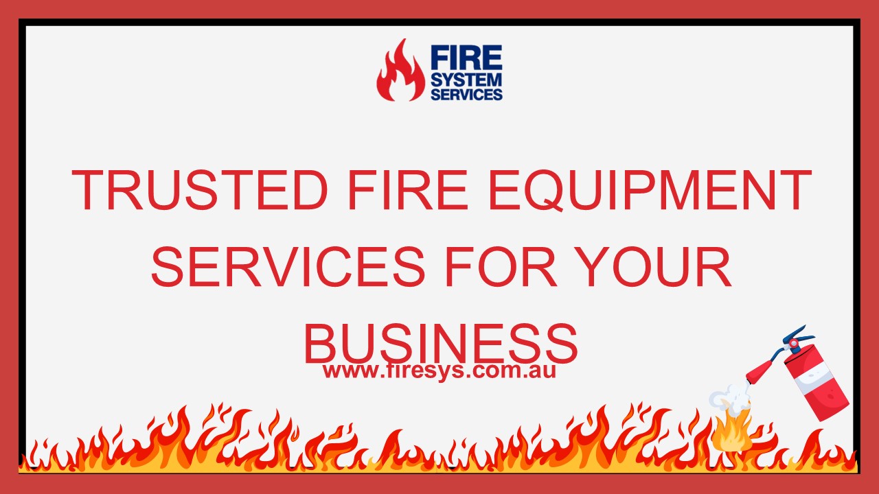 Trusted Fire Equipment Services for Your Business
