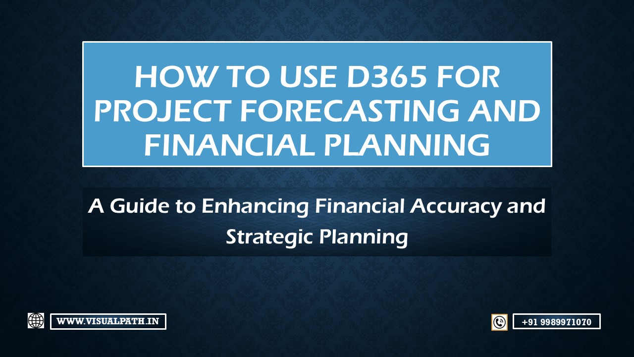 D365 Project Management And Accounting Training in Hyderabad