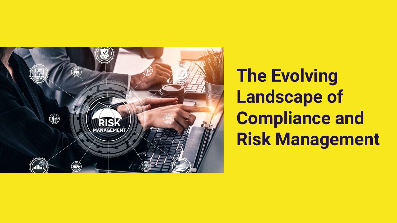 PPT – The Evolving Landscape of Compliance and Risk Management ...