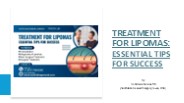 Treatment for Lipomas: Essential Tips for Success