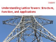 Understanding Lattice Towers: Structure, Function, and Applications
