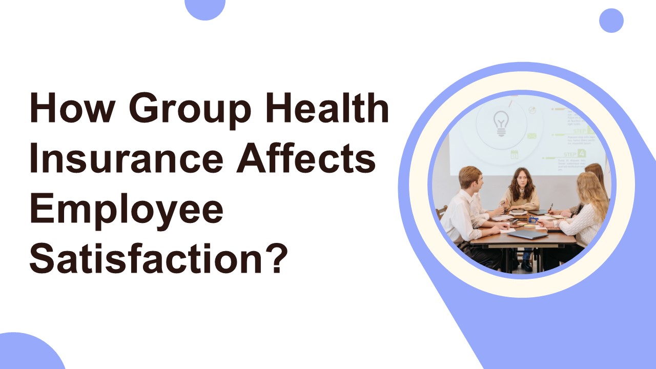 How Group Health Insurance Affects Employee Satisfaction?