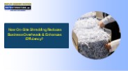 How On-Site Shredding Reduces Business Overheads & Enhances Efficiency?