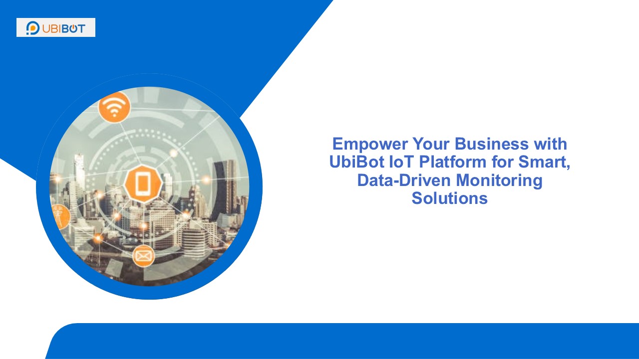 Smart Monitoring for Business Growth with UbiBot IoT Platform