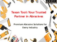 Abrasives You Can Trust – Texantool Delivers