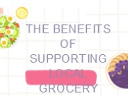 The Benefits of Supporting Local Grocery Stores