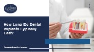 How Long Do Dental Implants Typically Last