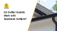 Do Gutter Guards Work with Seamless Gutters?