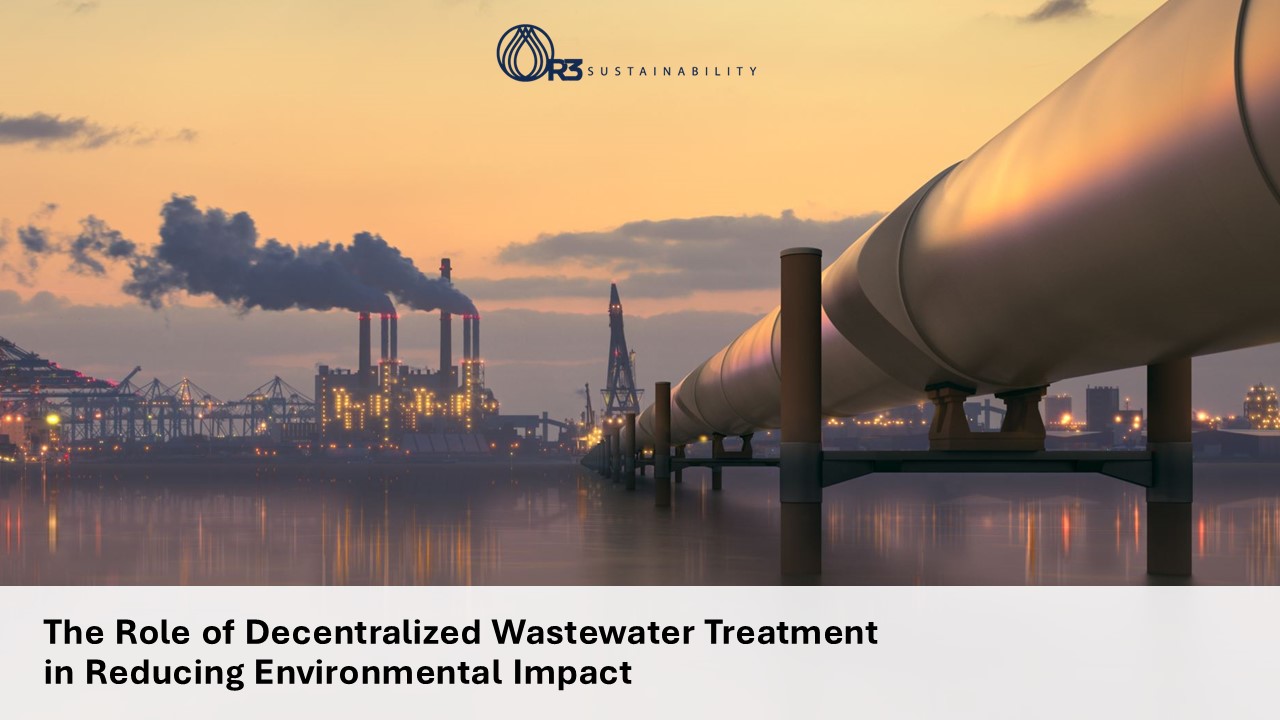 The Role of Decentralized Wastewater Treatment in Reducing Environmental Impact