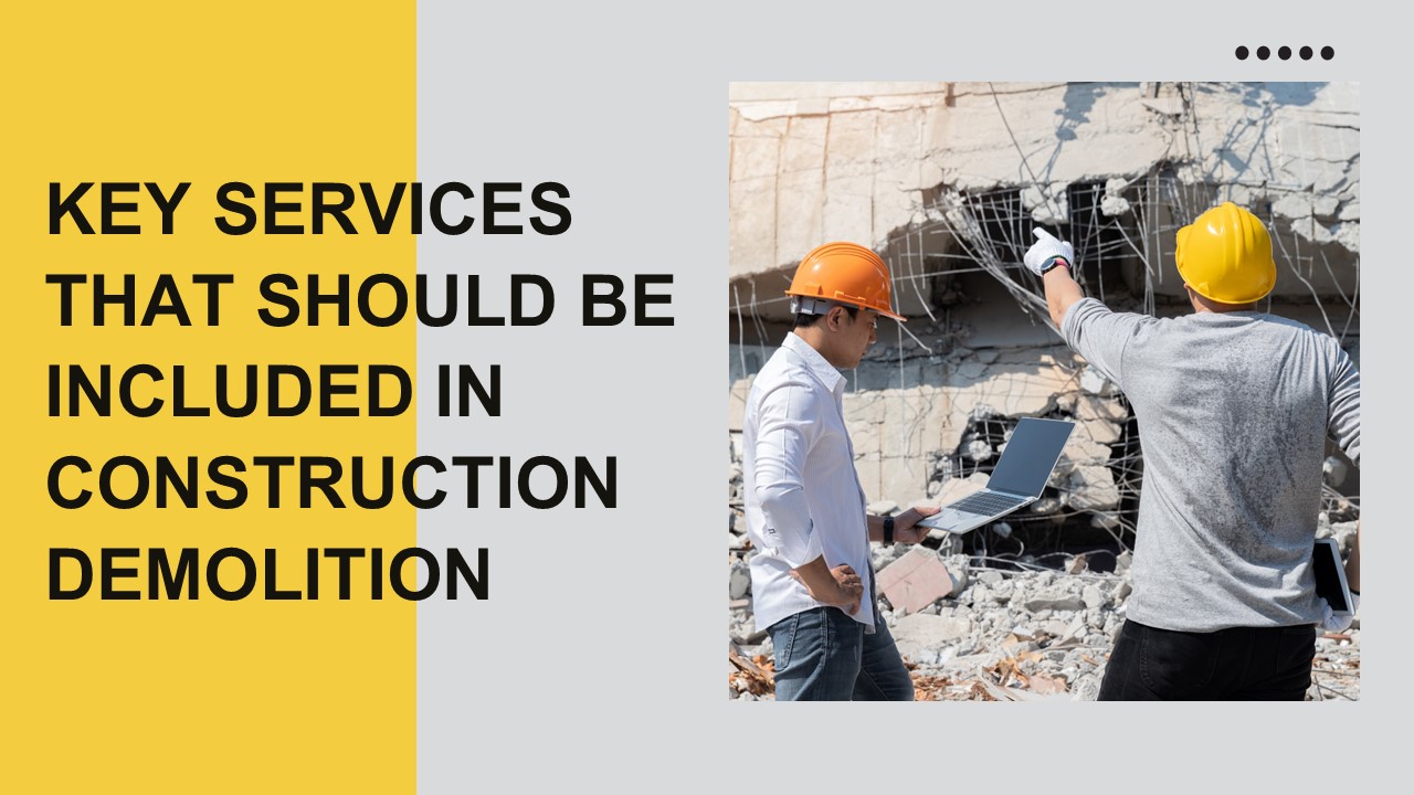 Key Services That Should Be Included in Construction Demolition