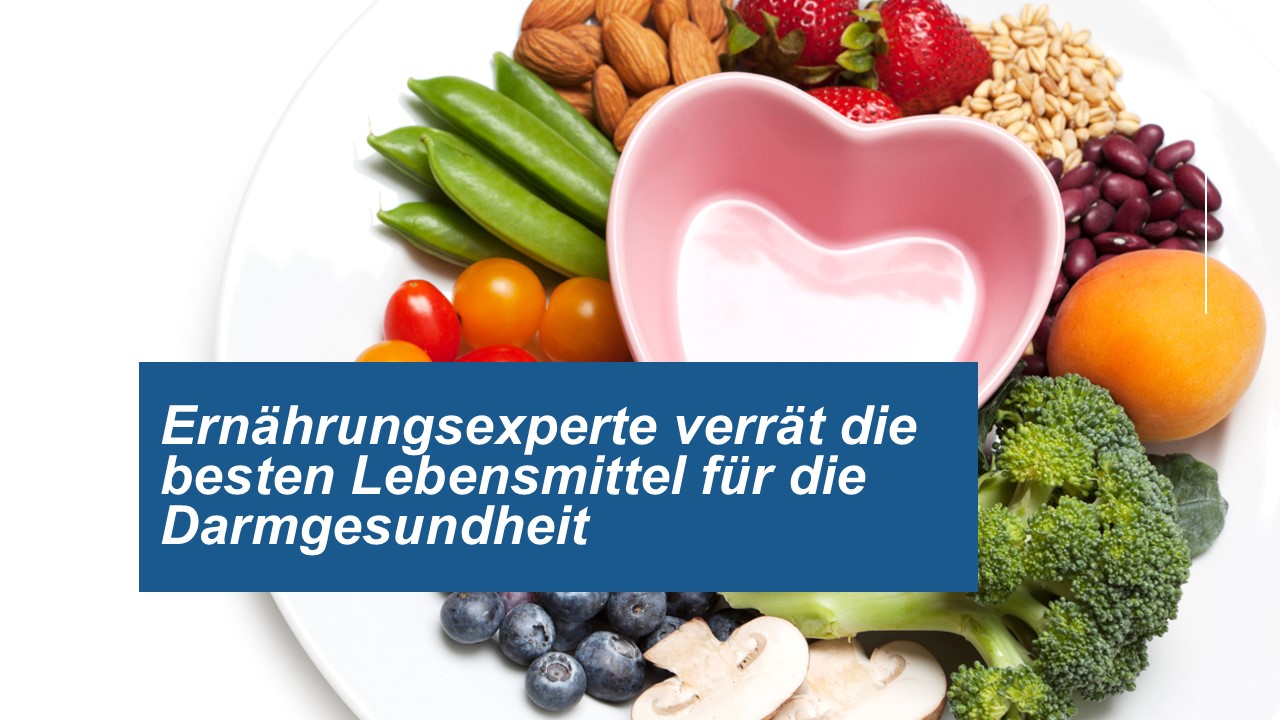 Ernährungsexperte verrät die besten Lebensmittel für die Darmgesundheit