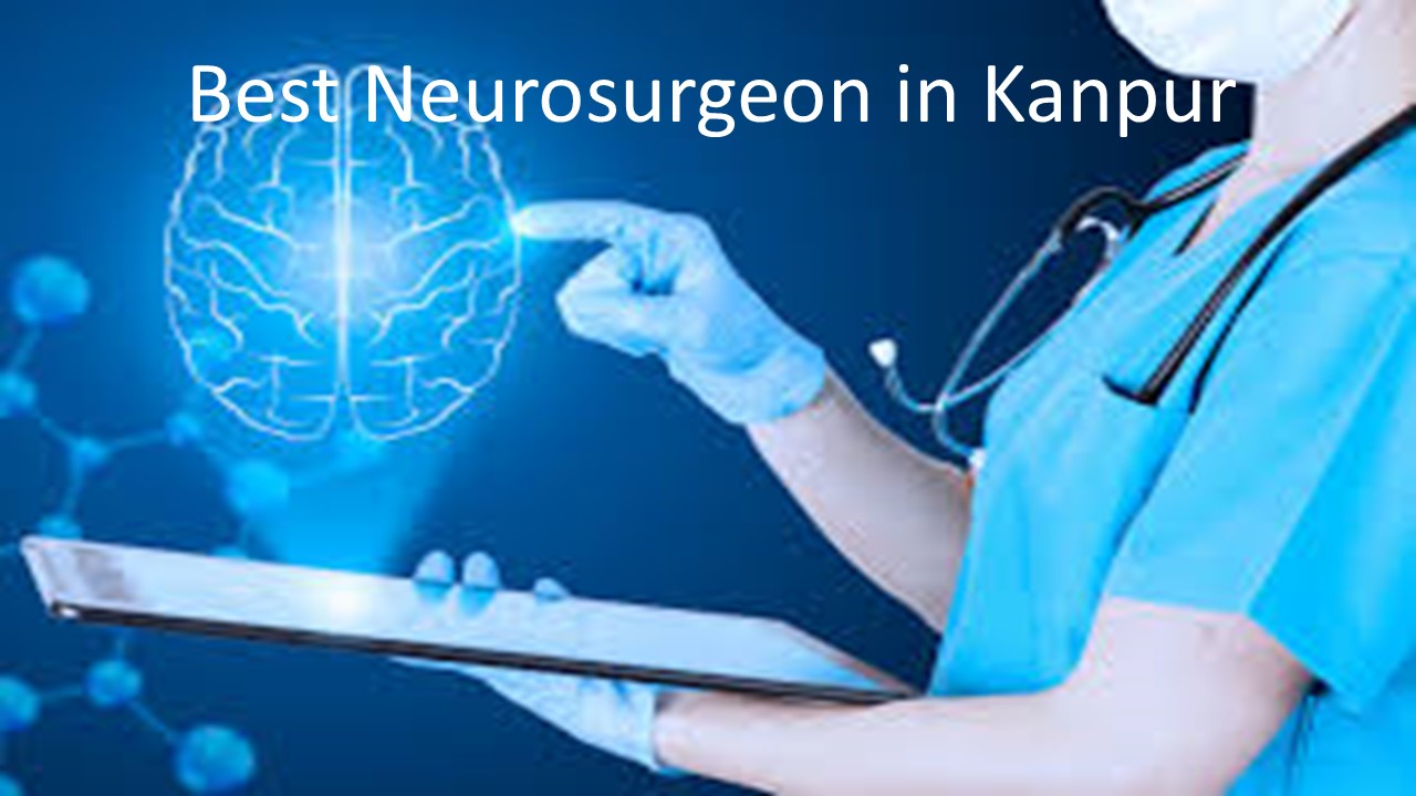 Top Leading Neurosurgen in Kanpur