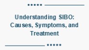 Understanding SIBO: Causes, Symptoms, and Treatment