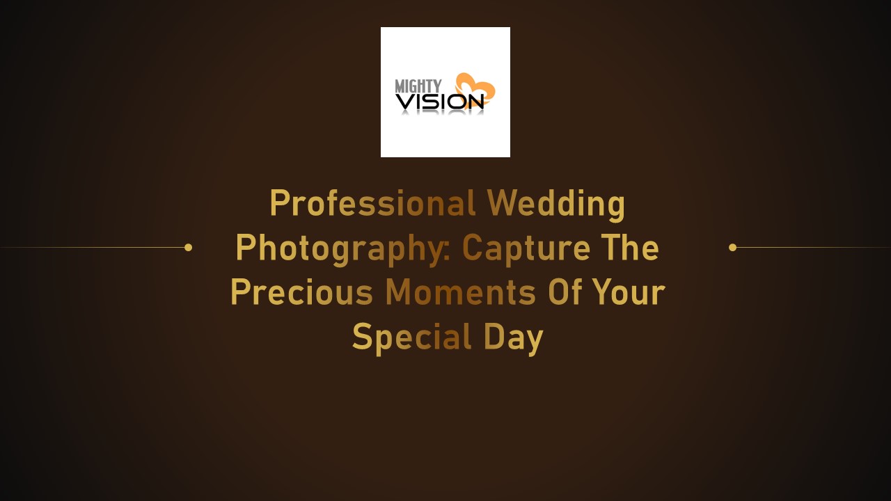 Professional Wedding Photography: Capture The Precious Moments Of Your Special Day