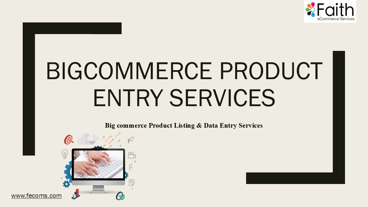 BigCommerce Data Entry & Product Upload Services