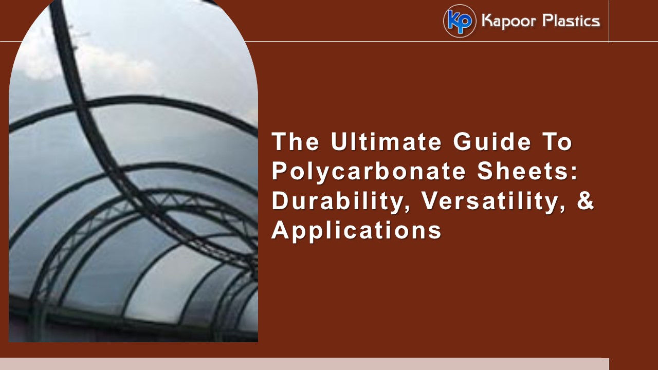 The Ultimate Guide To Polycarbonate Sheets: Durability, Versatility, & Applications