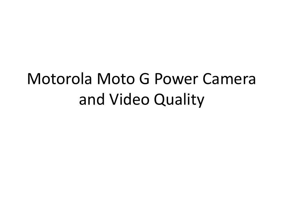 Motorola Moto G Power Camera and Video Quality