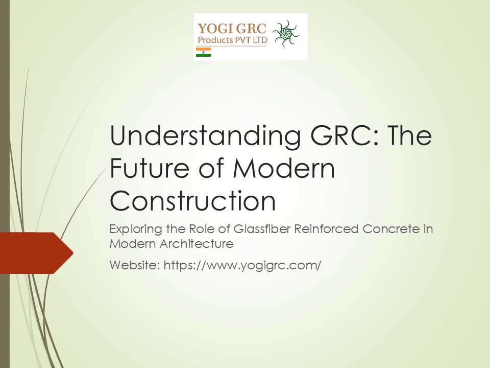 Understanding GRC: The Future of Modern Construction