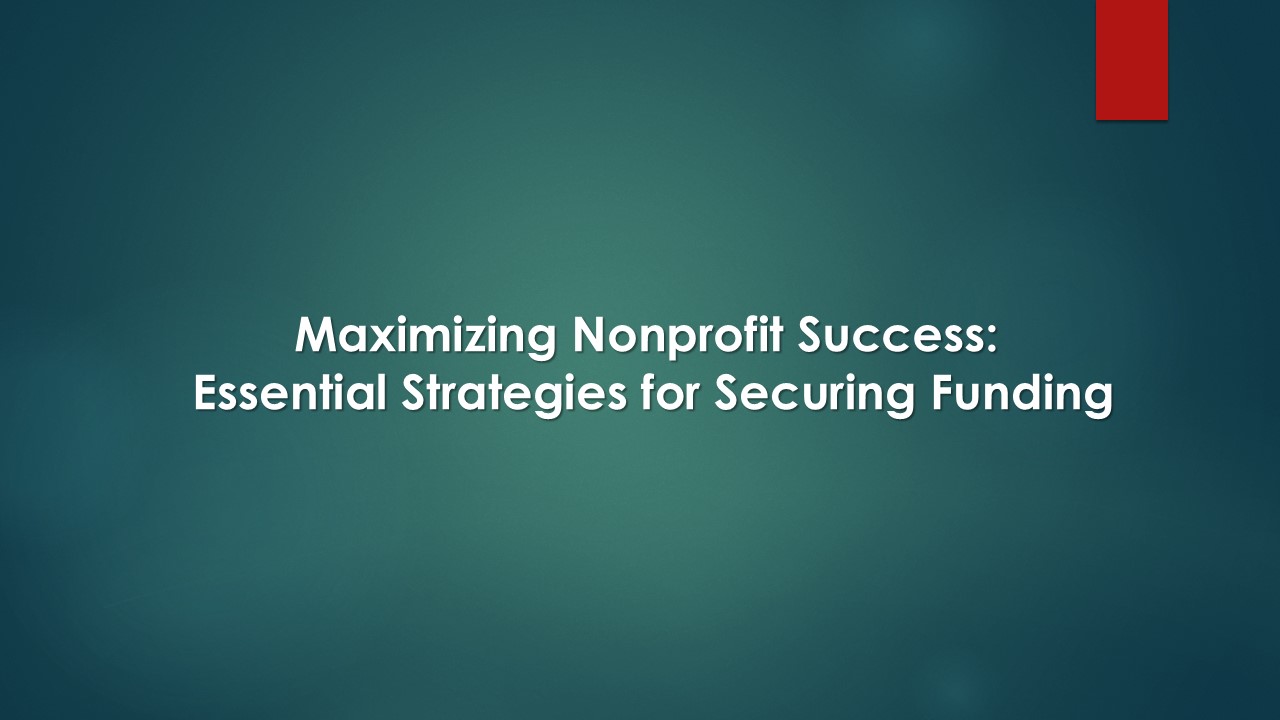 Maximizing Nonprofit Success: Essential Strategies for Securing Funding