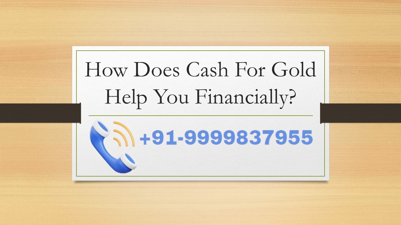 How Does Cash For Gold Help You Financially?