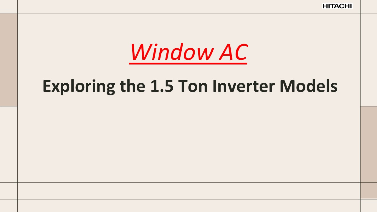 Exploring the 1.5 Ton Inverter Models