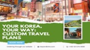 Your Korea, Your Way: Custom Travel Plans