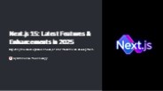 Next.js 15 Latest Features & Enhancements in 2025