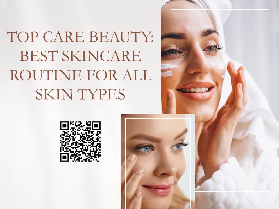 PPT – Top Care Beauty: Best Skincare Routine for All Skin Types ...