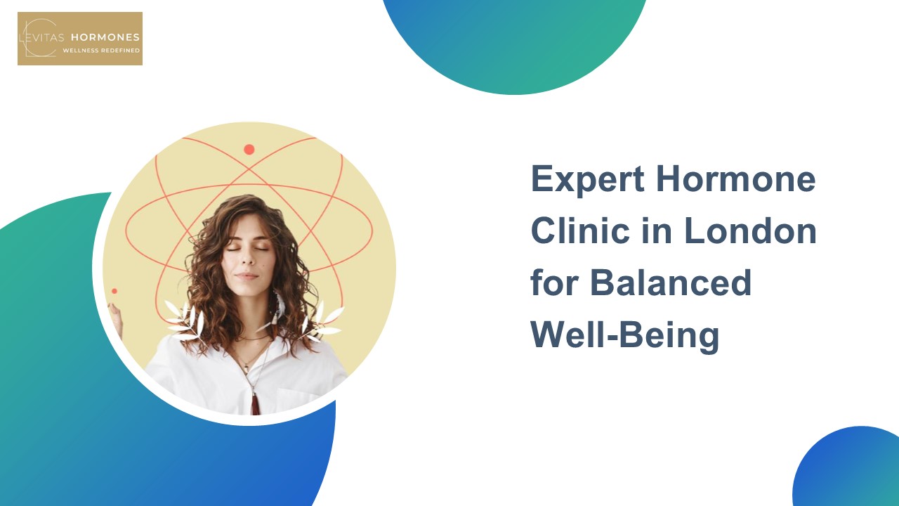 Expert Hormone Clinic in London for Balanced Well-Being