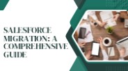 Salesforce Migration: A Comprehensive Guide