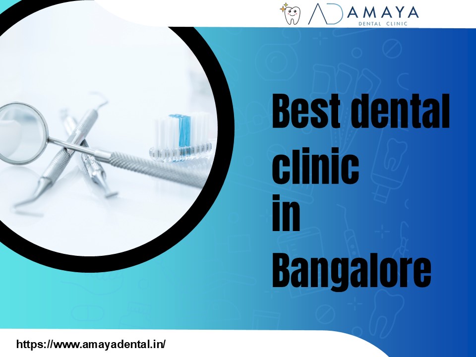Best dental clinic in Bangalore |Amaya dental