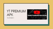 What is YT PREMIUM APK?