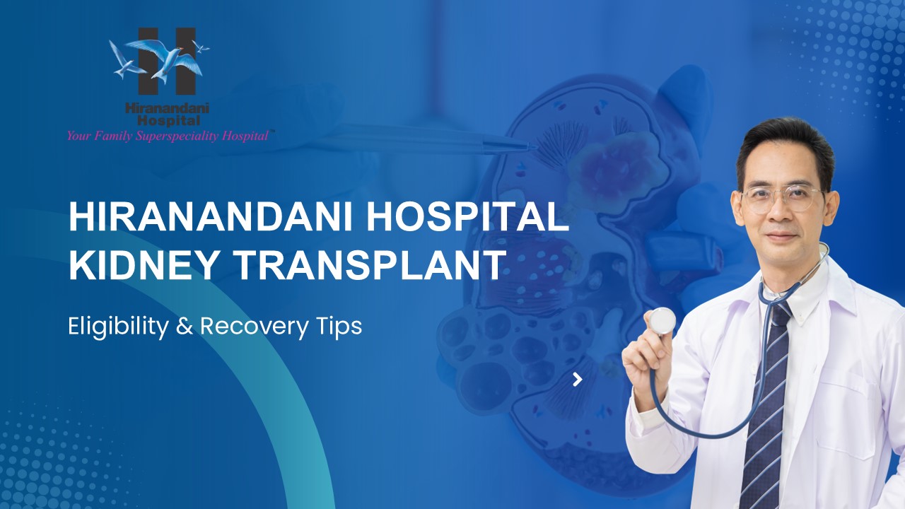 PPT – Hiranandani Hospital Kidney Transplant: Eligibility & Recovery ...