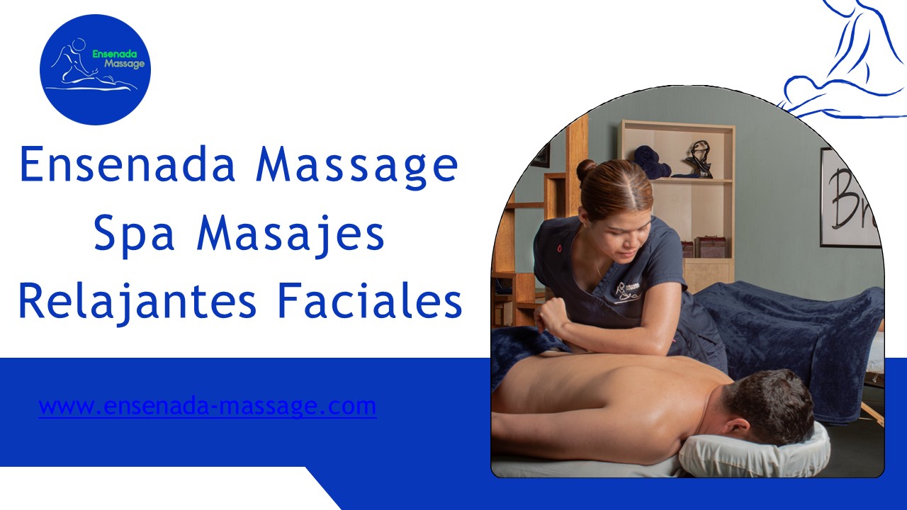 Ensenada Massage Spa Masajes Relajantes Faciales