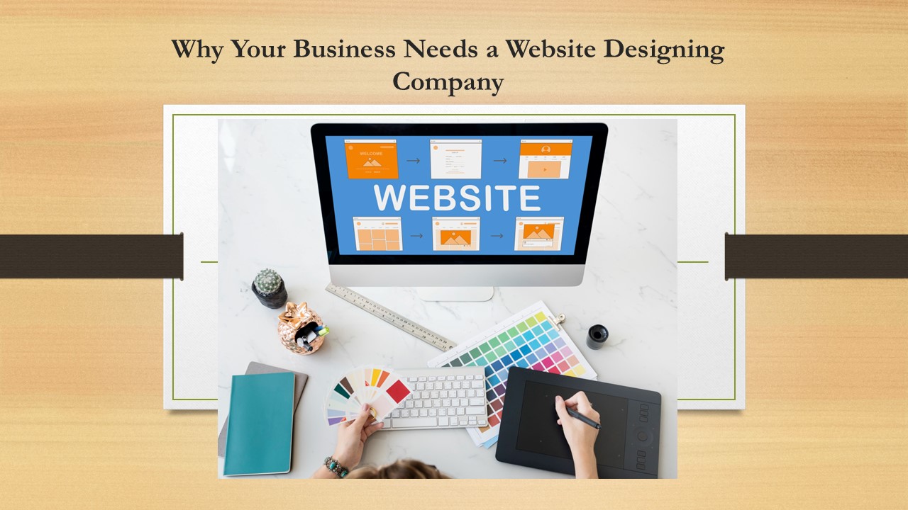 Why Your Business Needs a Website Designing Company