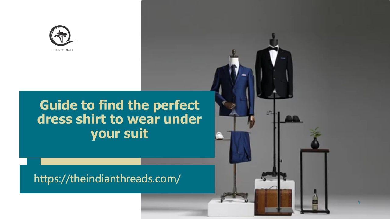 Guide to find the perfect dress shirt to wear under your suit