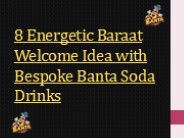 8 Energetic Baraat Welcome Idea with Bespoke Banta Soda Drinks