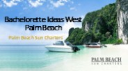 Bachelorette Ideas West Palm Beach