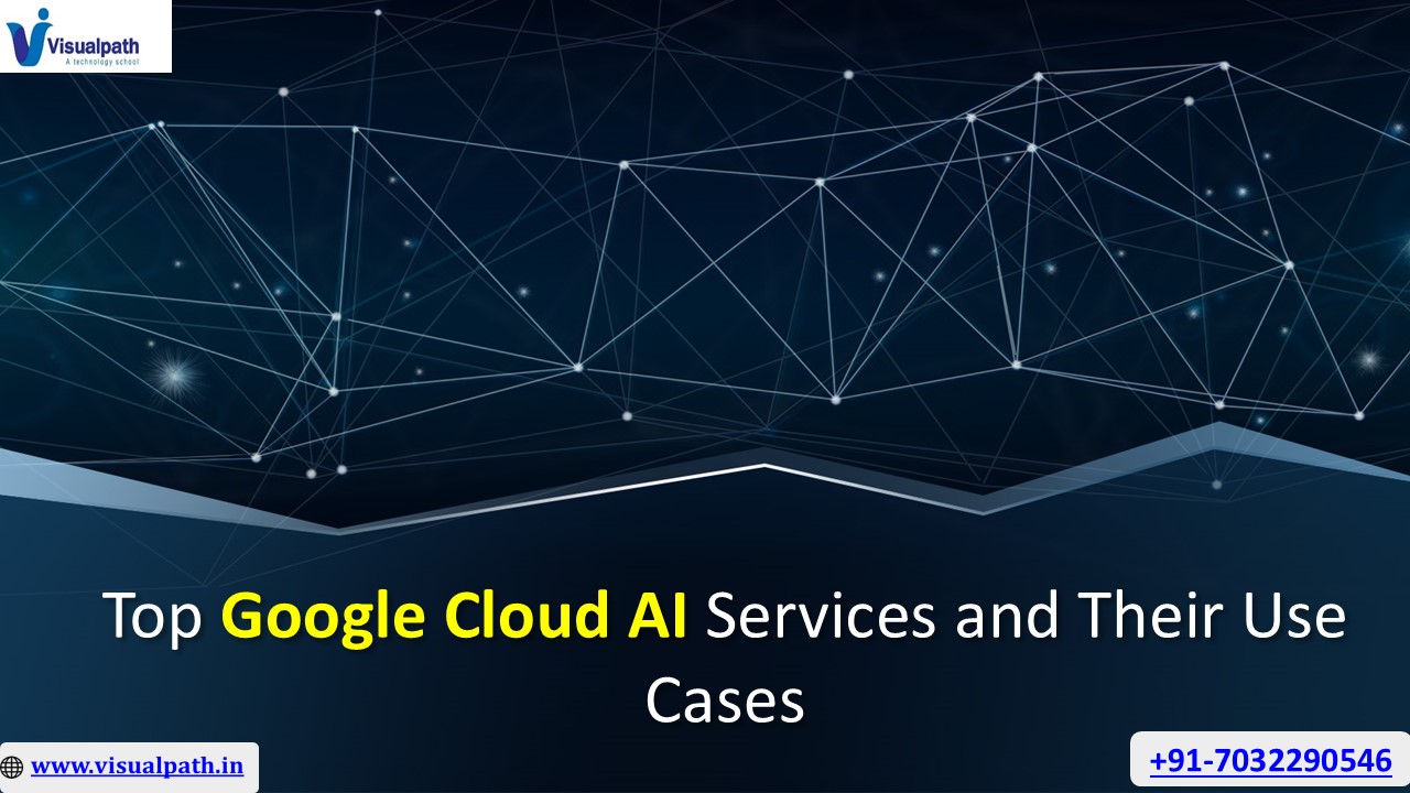 Google Cloud AI Training in Bangalore | Visualpath
