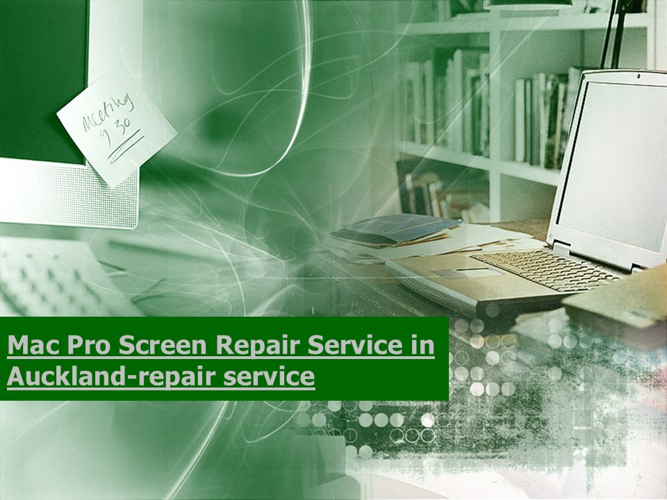 Mac Pro Screen Repair Service in Auckland-repair service