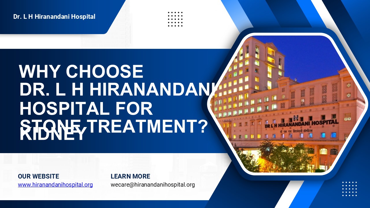 Why Choose Dr. L H Hiranandani Hospital for Kidney Stone Treatment?