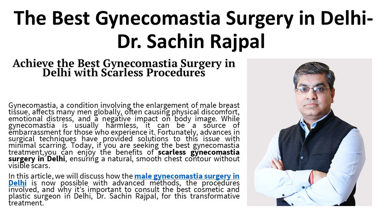 The Best Gynecomastia Surgery in Delhi-Dr. Sachin Rajpal